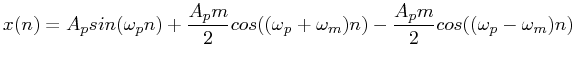 $\displaystyle x(n)= A_psin(\omega_p n)+ \frac{A_p m}{2} cos((\omega_p + \omega_m) n)- \frac{A_p m}{2} cos((\omega_p-\omega_m) n)$