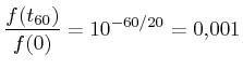 $\displaystyle \frac{f(t_{60})}{f(0)}=10^{-60/20}=0.001$
