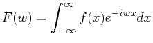 $\displaystyle F(w) = \int_{-\infty}^\infty f(x)e^{-iwx}dx$